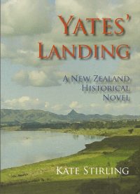 Yates' Landing by Kate Stirling (Kaipara Trilogy Part 1)
