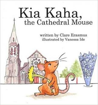 Kia Kaha the Cathedral Mouse by Clare Erasmus