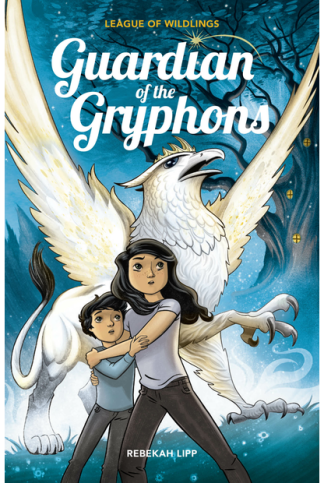 Guardian of the Gryphons by Rebekah Lipp (The League of Wildlings Book 1)