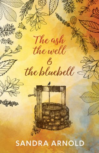 The Ash, the Well and the Bluebell by Sandra Arnold