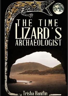Time Lizard’s Archaeologist by Trisha Hanifin