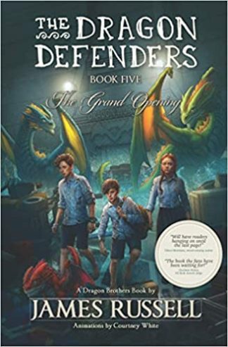 The Grand Opening by James Russell (The Dragon Defenders Book 5)