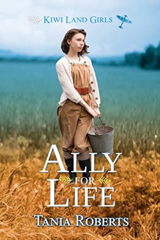 Ally for Life by Tania Roberts (Kiwi Land Girls Book 2)